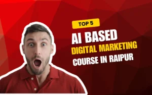 Top 5 AI based Digital Marketing course in Raipur